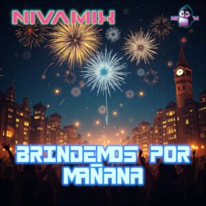 Brindemos por Mañana by Nivamix