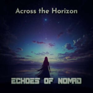 Across the Horizon by Echoes of Nomad